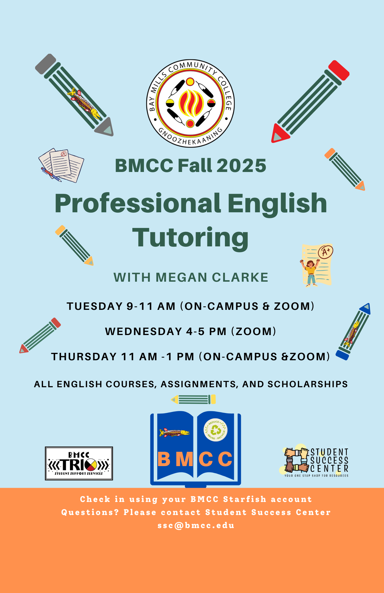 Professional English Tutoring flyer Megan Clarke. BMCC logo. BMCC Summer 2025 Professional English Tutoring with Megan Clarke. Tuesday 9-11am (Zoom), Wednesday 4-5pm (Zoom), Thursday 11am-1pm (Zoom). All English Courses, Assignments, and Scholarships. Logo Row: (left) BMCC TRiO logo, (center) BMCC logo, (right) Student Success Center logo. Check in using your BMCC Starfish Account. Questions? Please contact Student Success Center, ssc@bmcc.edu